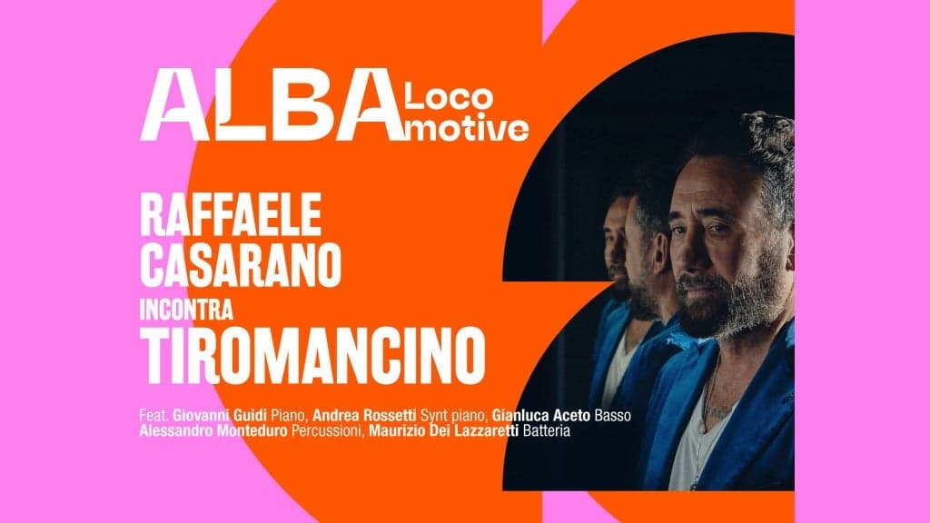 Alba Locomotive 2026 - Raffaele Casarano incontra Tiromancino