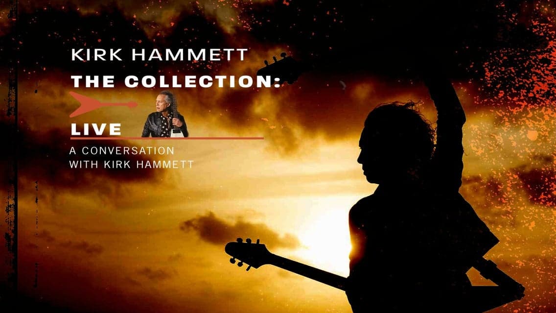 KIRK HAMMETT THE COLLECTION: LIVE - A CONVERSATION WITH KIRK HAMMETT