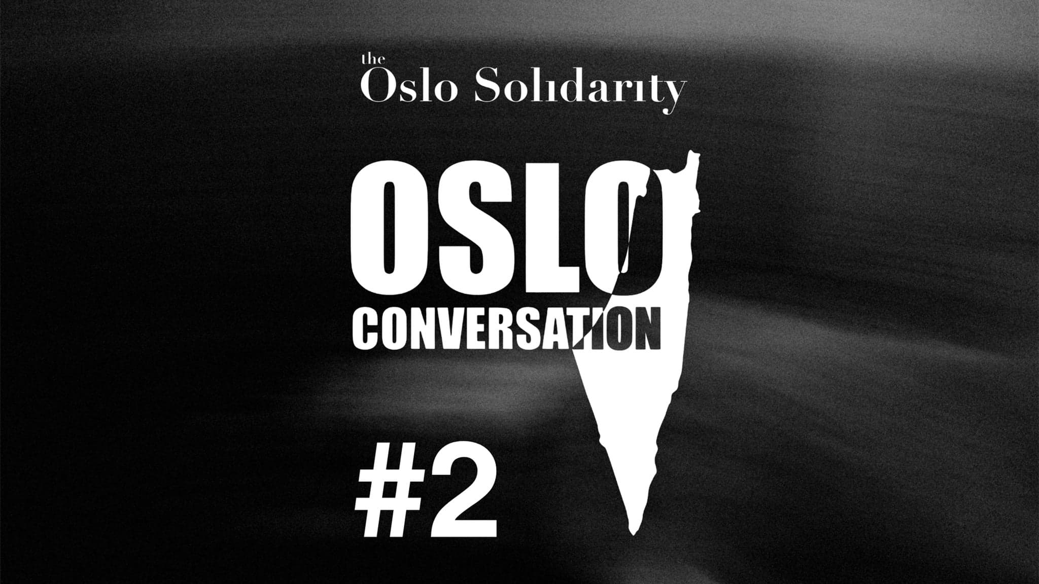 Oslo Conversations #2 / The Oslo Solidarity